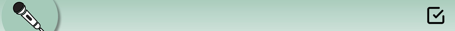 Light green thin banner with a small icon of a microphone on the right and a tick box icon on the left