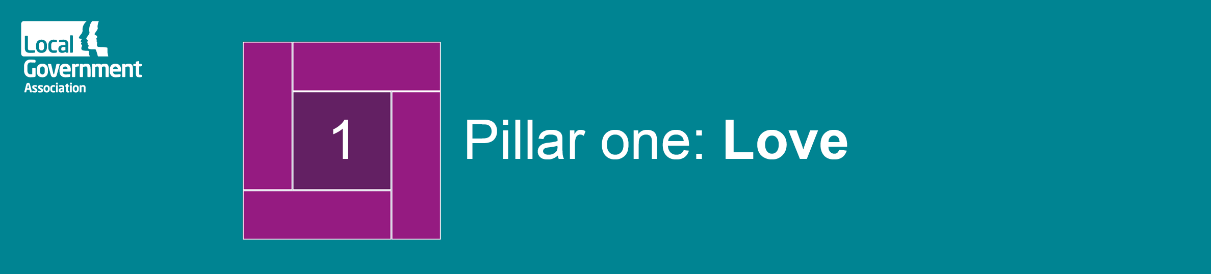 A turquoise vertical banner with a purple cube to the left with white text to the right of it which says 'Pillar one: Love'. To the top left is a white LGA logo