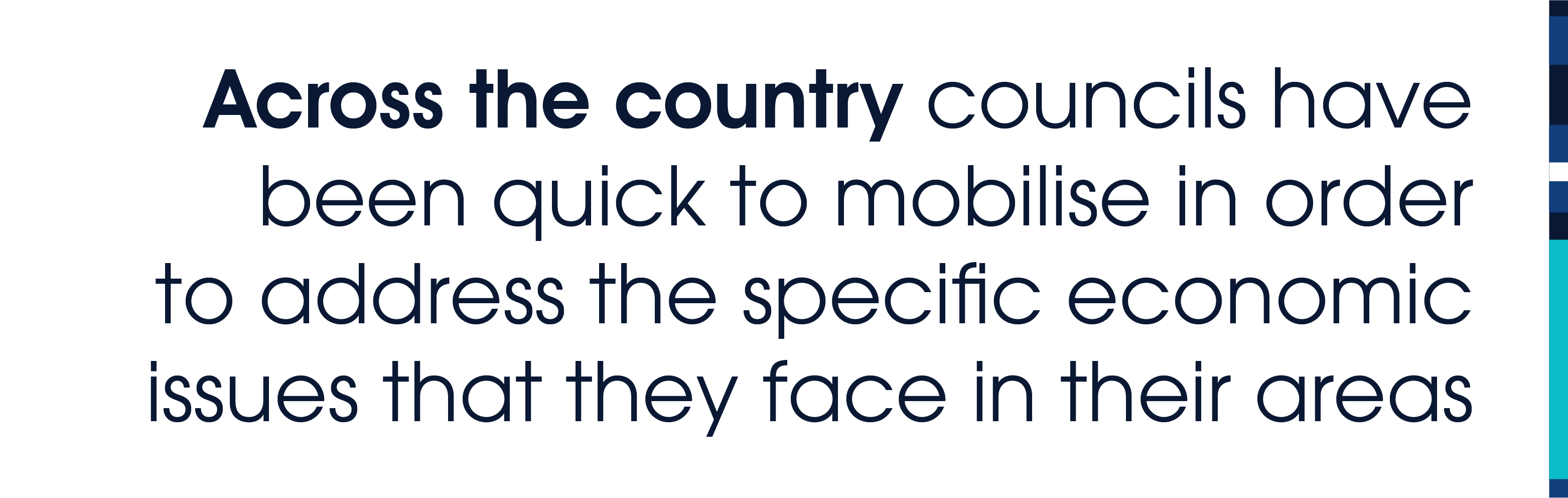 Across the country councils have been quick to mobilise in order to address the specific economic issues that they face in their areas.