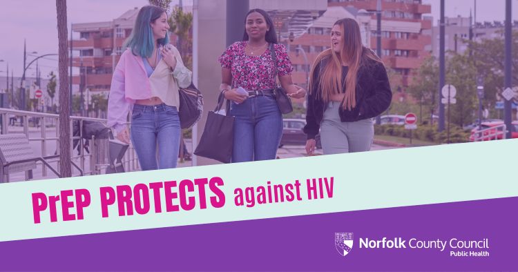 Three women walking outdoors with campaign text reading “PrEP protects against HIV” and Norfolk County Council logo.