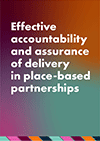 Gradient colour background with the text: Effective accountability and assurance of delivery in place-based partnerships