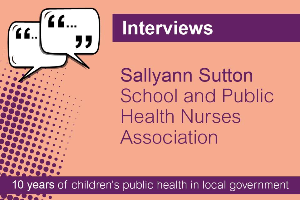 Interviews. Sallyann Sutton, School and Public Health Nurses Association