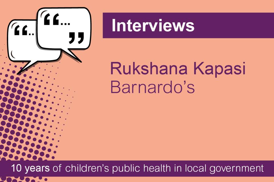 Interviews in a purple box. on a peach colour background is the text in purple, Barnardo’s Rukshana Kapasi. On the left top corner is two speech bubbles.