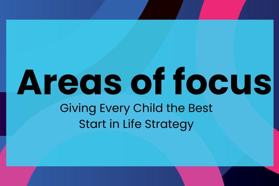 Giving Every Child the Best Start in Life Strategy