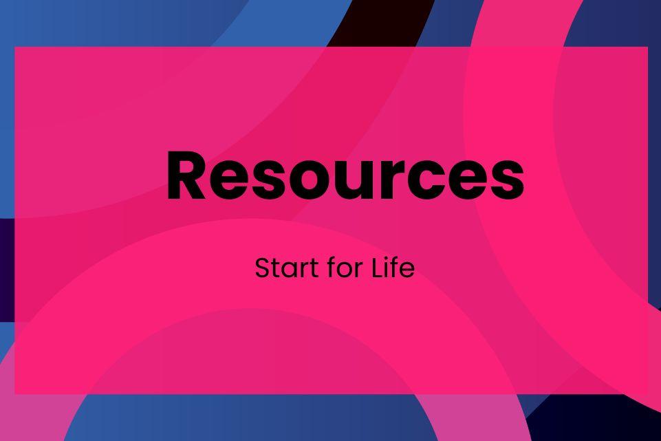 Start for Life: Resources