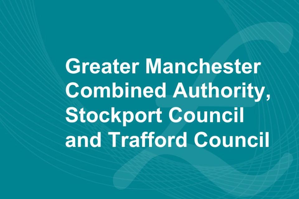 Greater Manchester Combined Authority, Stockport Council and Trafford Council